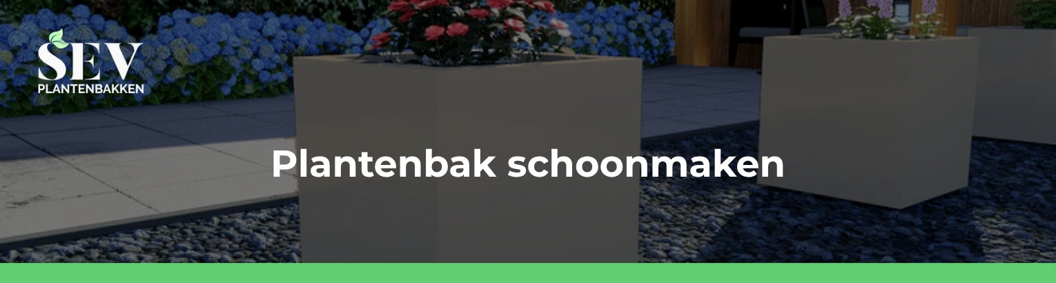 plantenbak schoonmaken